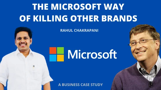 how microsoft killing its competition a complete business case study by rahul chakrapani
